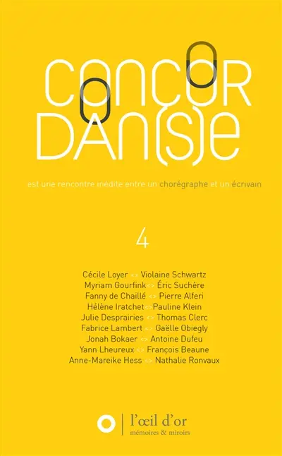 Concordan(s)e : une rencontre inédite entre un chorégraphe et un écrivain. Vol. 4. Editions 2014 et 2015