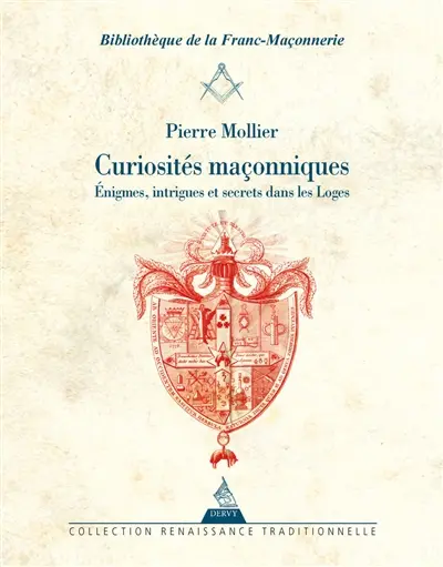 Curiosités maçonniques : énigmes, intrigues et secrets dans les loges
