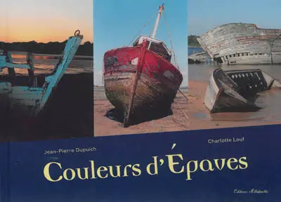 Couleurs d'épaves : un livre de photographies et de textes poétiques