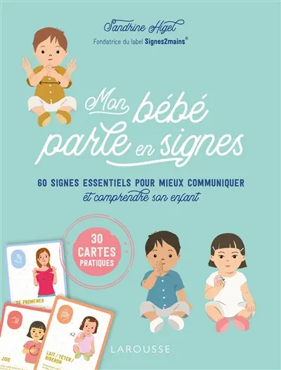 Mon bébé parle en signes : 60 signes essentiels pour mieux communiquer et comprendre son enfant : 30 cartes pratiques