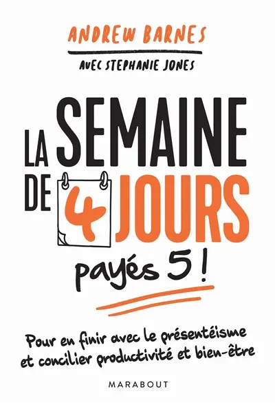 La semaine de 4 jours payés 5 ! : pour en finir avec le présentéisme et concilier productivité et bien-être