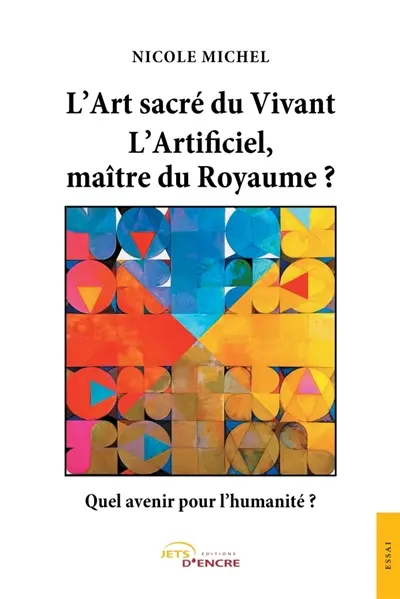 L'Art sacré du Vivant : L Artificiel, maître du Royaume ?