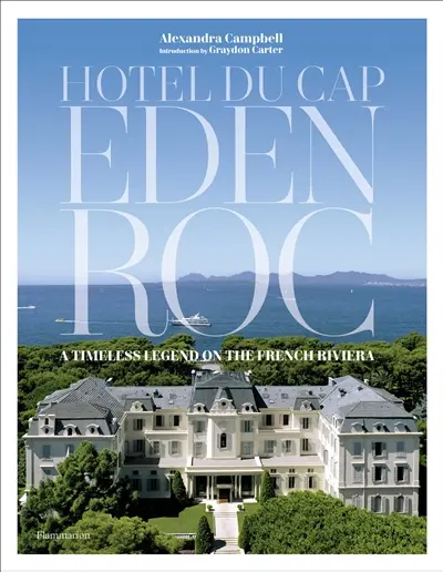 Hotel du Cap-Eden-Roc : a timeless legend on the French riviera
