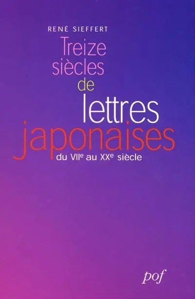Treize siècles de lettres japonaises : du VIIe au XXe siècle