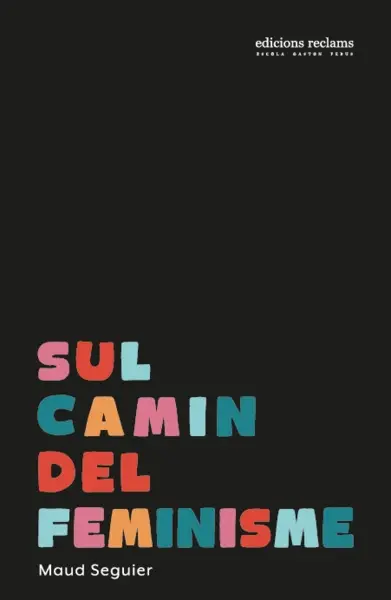 Sul camin del feminisme : nocions de basa e violéncias sexistas e sexualas. Sur le chemin du féminisme : notions de base et violences sexistes et sexuelles