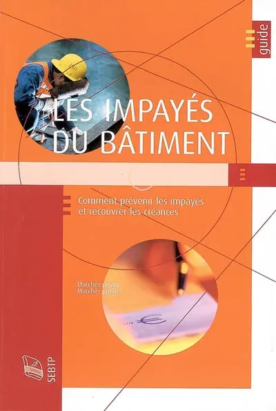 Les impayés du bâtiment : comment prévenir les impayés et recouvrer les créances