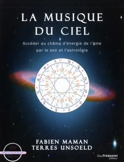 La musique du ciel : accéder au champ d'énergie de l'âme par le son et l'astrologie : une continuation de la recherche évolutive sons-cellules... avec musique et poésie inspirée du ciel...