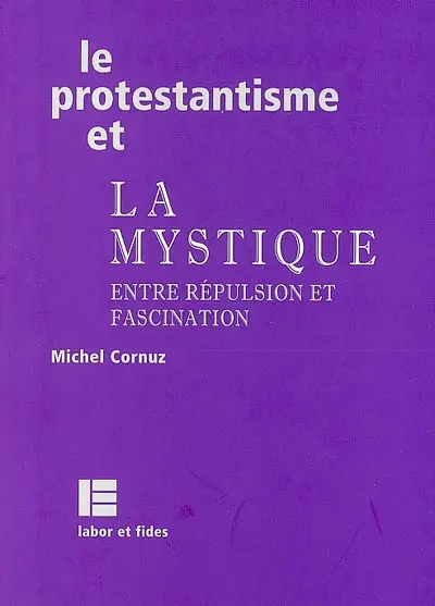 Le protestantisme et la mystique : entre répulsion et fascination