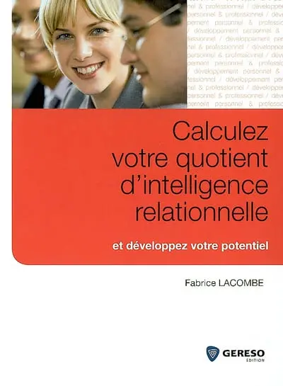 Calculez votre quotient d'intelligence relationnelle et développez votre potentiel