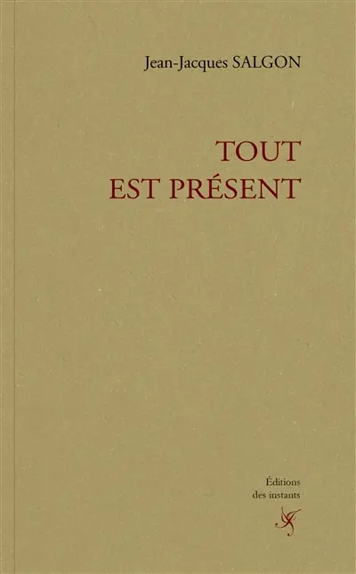 Tout est présent