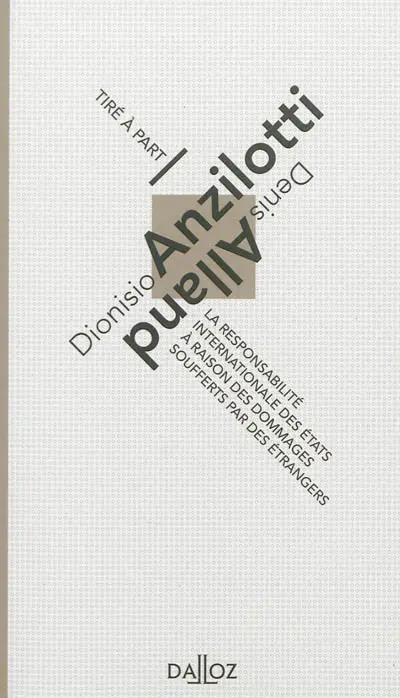 La responsabilité internationale des Etats à raison des dommages soufferts par des étrangers