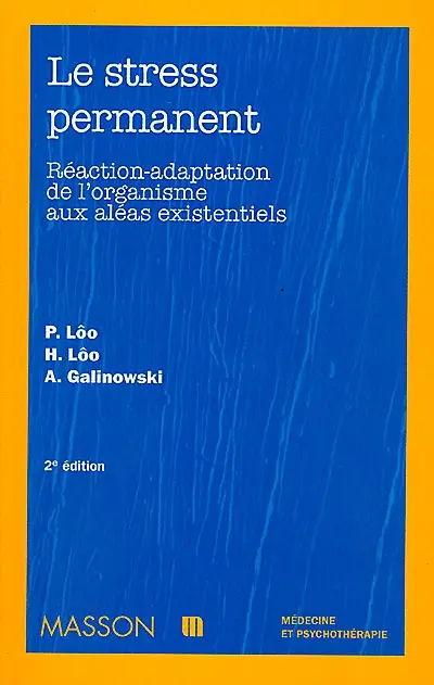 Le stress permanent : réaction-adaptation de l'organisme aux aléas existentiels