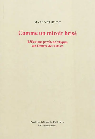 Comme un miroir brisé : réflexions psychanalytiques sur l'oeuvre de l'artiste
