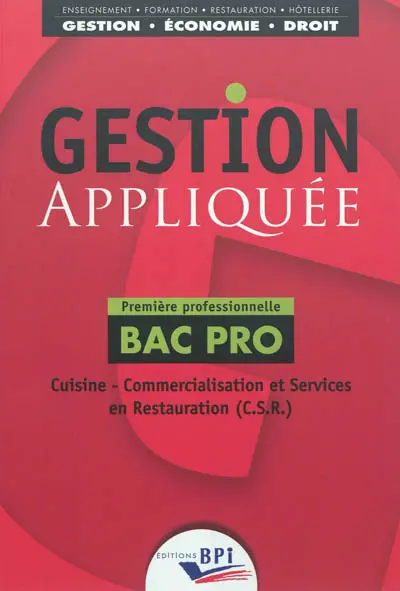 Gestion appliquée : cuisine, commercialisation et services en restauration (CSR) : première professionnelle bac pro