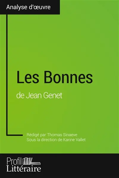 Les Bonnes de Jean Genet (Analyse approfondie) : Approfondissez votre lecture des oeuvres classiques et modernes avec Profil-Litteraire.fr