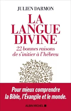 La langue divine : 22 bonnes raisons de s'initier à l'hébreu