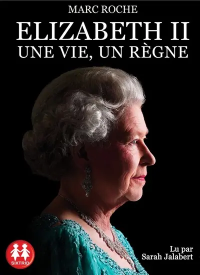 Elizabeth II : une vie, un règne