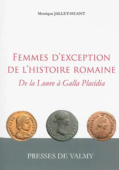Femmes d'exception de l'histoire romaine : de la Louve à Galla Placidia