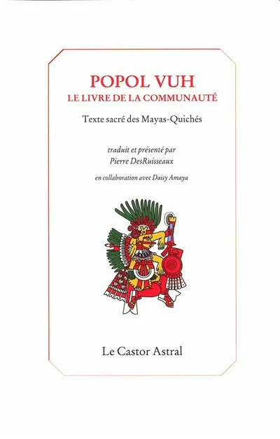 Popol Vuh : le livre de la communauté : texte sacré des Mayas-Quichés
