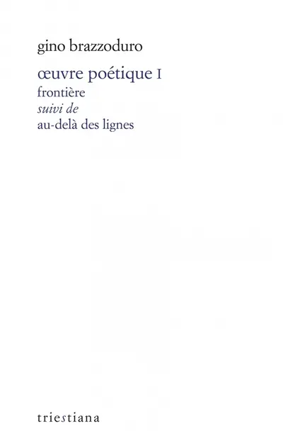 Oeuvre poétique. Vol. 1. Frontière. Au-delà des lignes
