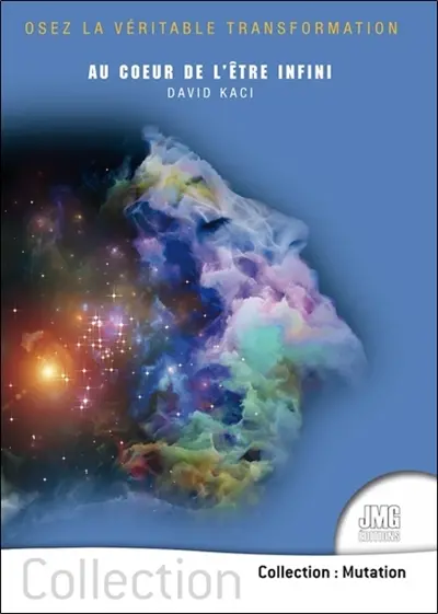 Au coeur de l'être infini : "osez la véritable transformation"