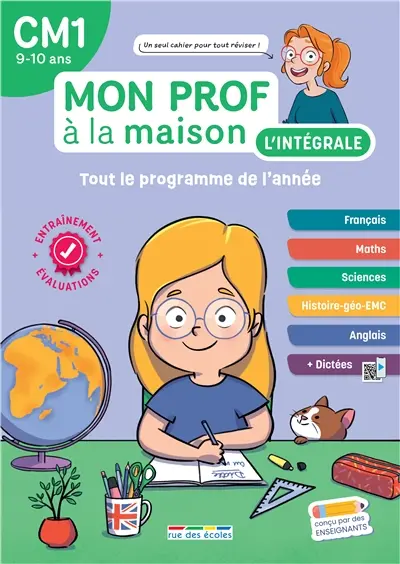 Mon prof à la maison, l'intégrale CM1, 9-10 ans : tout le programme de l'année : français, maths, sciences, histoire géo-EMC, anglais + dictées