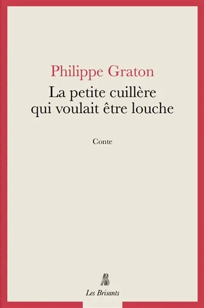 La petite cuillère qui voulait être louche