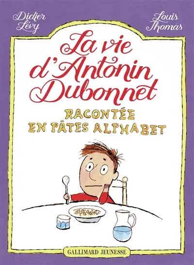 La vie d'Antonin Dubonnet racontée en pâtes alphabet