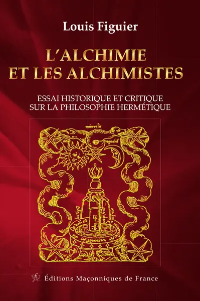 L'alchimie et les alchimistes : essai historique et critique sur la philosophie hermétique