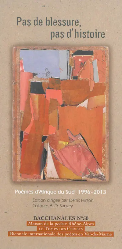 Bacchanales, n° 50. Pas de blessure, pas d'histoire : poèmes d'Afrique du Sud, 1996-2013