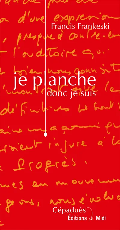 Je planche, donc je suis