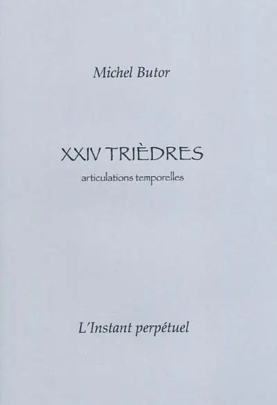 XXIV trièdres : articulations temporelles