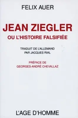 Jean Ziegler ou L'histoire falsifiée