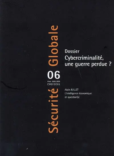Sécurité globale, n° 6. Cybercriminalité, une guerre perdue ?