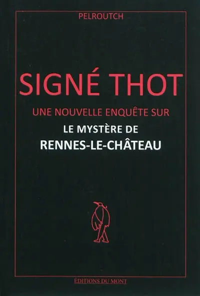 Signé Thot : une nouvelle enquête sur le mystère de Rennes-le-Château