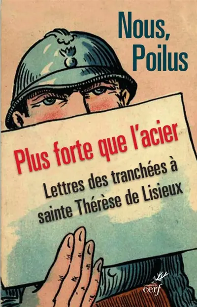Nous, les poilus : plus forte que l'acier : lettres des tranchées à Thérèse de Lisieux
