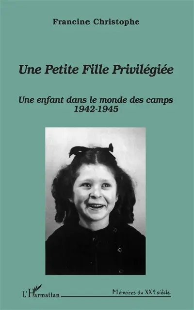 Une petite fille privilégiée : une enfant dans le monde des camps 1942-1945