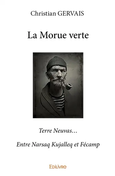 La morue verte : Terre Neuvas… Entre Narsaq Kujalleq et Fécamp