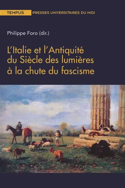 L'Italie et l'Antiquité : du siècle des lumières à la chute du fascisme