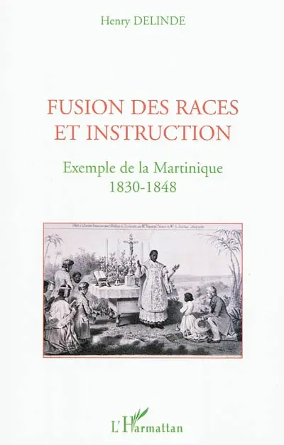 Fusion des races et instruction : exemple de la Martinique, 1830-1848
