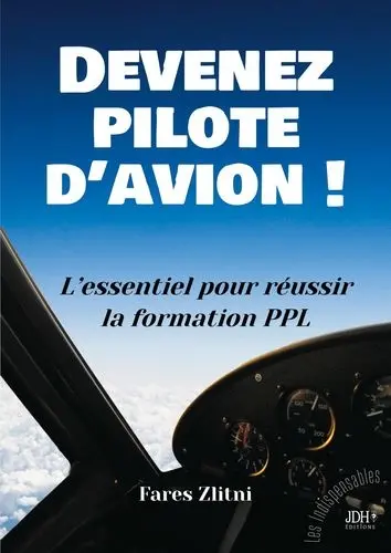 Devenez pilote d’avion ! : L’essentiel pour réussir la formation PPL