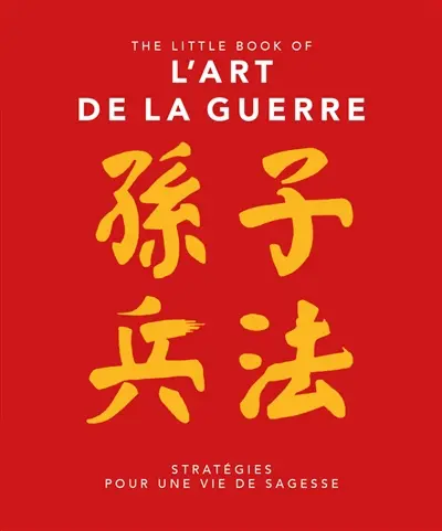 The little book of L'art de la guerre : stratégies pour une vie de sagesse