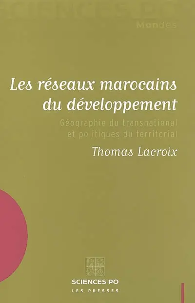 Les réseaux marocains du développement : géographie du transnational et politiques du territoire