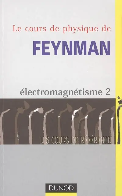Le cours de physique de Feynman. Vol. 4. Electromagnétisme 2