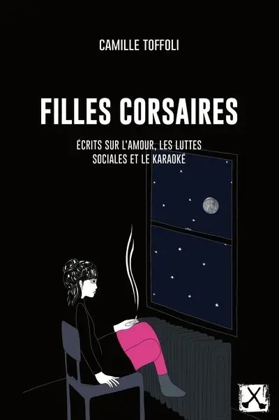 Filles corsaires : Ecrits sur l'amour, les luttes sociales et le karaoké
