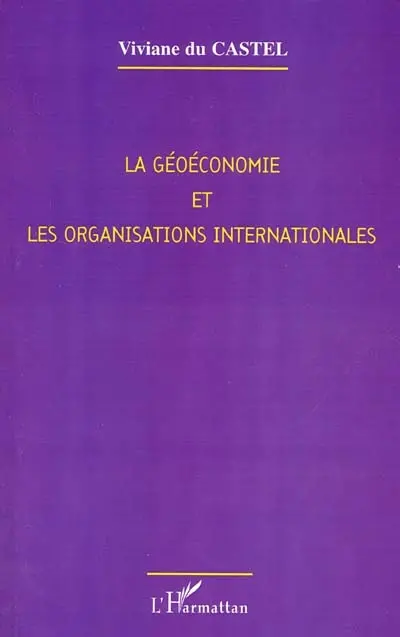 La géoéconomie et les organisations internationales : les enjeux du XXIe siècle