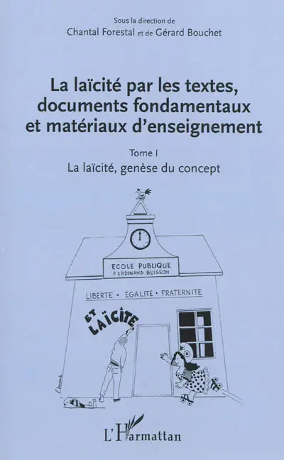 La laïcité par les textes, documents fondamentaux et matériaux d'enseignement. Vol. 1. La laïcité, genèse du concept