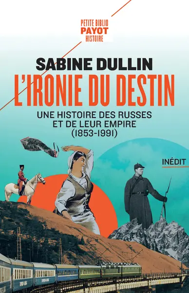 L'ironie du destin : une histoire des Russes et de leur empire (1853-1991)