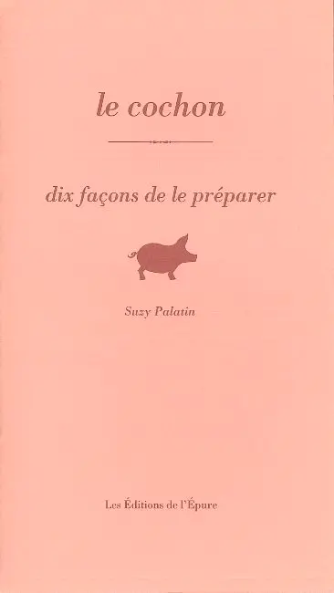 Le cochon : dix façons de le préparer