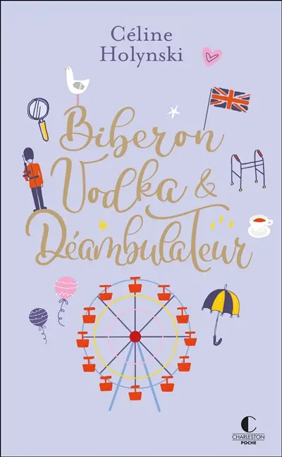 Biberon, vodka & déambulateur